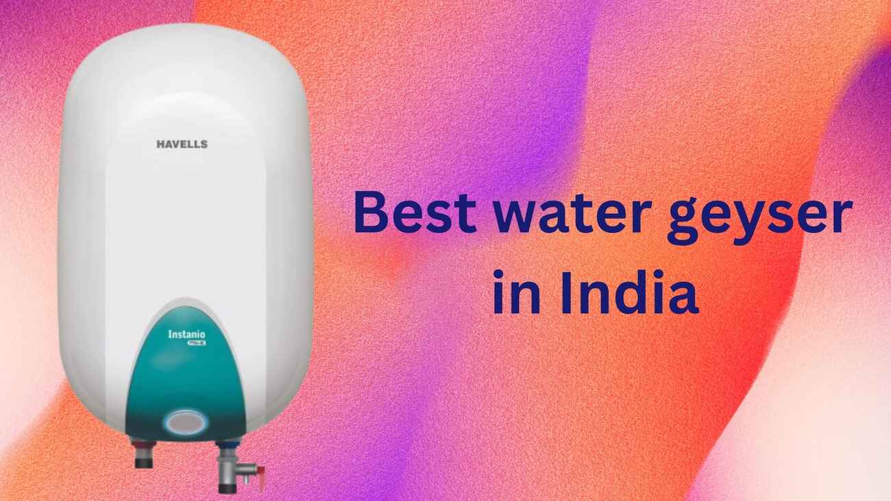 Best water geyser in India